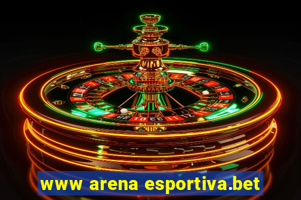 www arena esportiva.bet